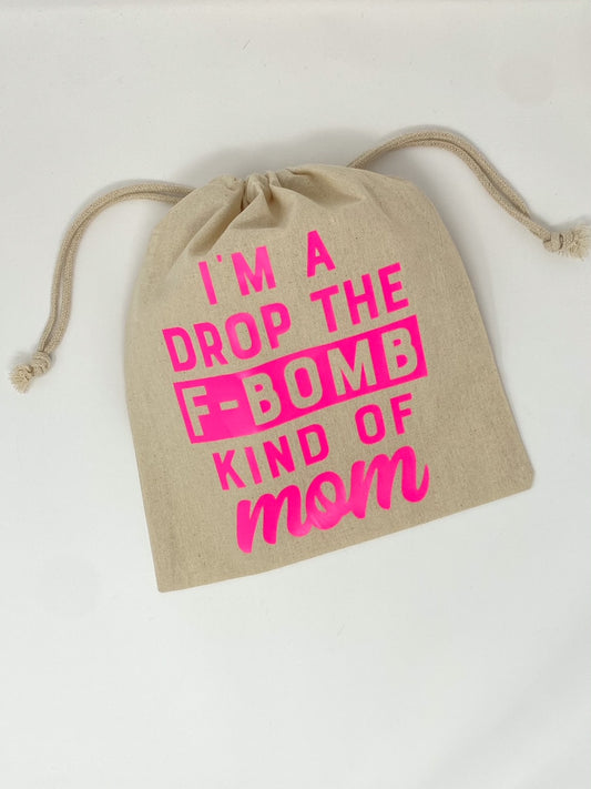 I'm a Drop the F-Bomb Kind of Mom Drawstring Pouch