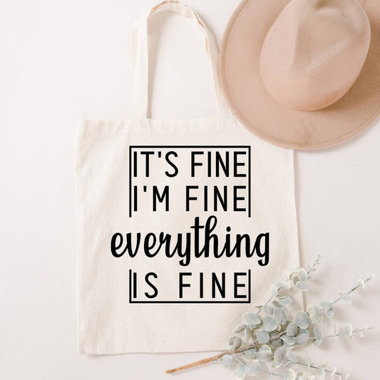 It's Fine, I'm Fine, Everything Is Fine Tote Bag